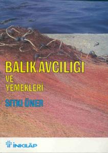 Balık Avcılığı ve Yemekleri Sıtkı Üner İnkılap Kitabevi 9789751005205