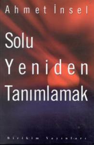 Solu Yeniden Tanımlamak Ahmet İnsel Birikim Yayınları 9789755160153