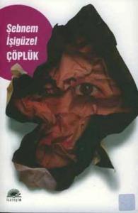 Çöplük Şebnem İşigüzel İletişim Yayınları 9789750502781
