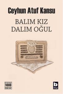 Balım Kız Dalım Oğul Ceyhun Atuf Kansu Bilgi Yayınevi 9789752201484
