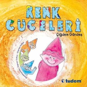 Renk Cüceleri Çiğdem Gündeş Tudem Yayınları 9789944691130