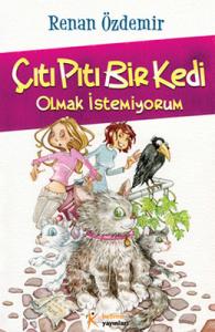Çıtı Pıtı Bir Kedi Olmak İstemiyorum Renan Özdemir Kelime Yayınları 9786054435500