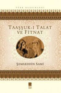 Taaşşuk-ı Talat ve Fitnat Şemseddin Sami Bilge Kültür Sanat 9786055506827