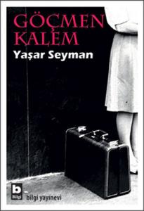 Göçmen Kalem Yaşar Seyman Bilgi Yayınevi 9789752204263