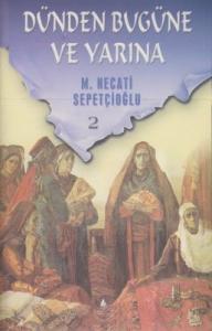 Dünden Bugüne ve Yarına 2 Mustafa Necati Sepetçioğlu İrfan Yayıncılık 9789753711036