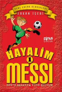 Hayalim Messi 1- Gökte Ararken Evde Buldum Erkan İşeri Pinus Kitap 9786055163242