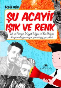Şu Acayip Işık ve Renkler Tarık Uslu Uğurböceği 9786055523985
