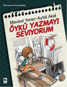 Öykü Yazmayı Seviyorum Bilgi Yayınevi 9789752205093