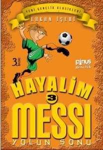 Hayalim Messi 3 - Yolun Sonu Erkan İşeri Pinus Kitap 9786055163327