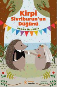 Kirpi Sivriburun'un Düğünü Renan Özdemir Kelime Yayınları 9786054969111