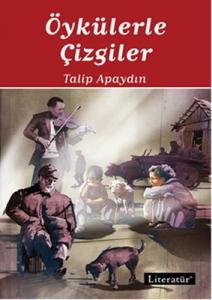 Öykülerle Çizgiler Talip Apaydın 9789750407444