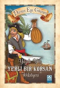 Yüzde Yüz Yerli Bir Korsan Hikayesi Dursun Ege Göçmen Altın Kitaplar 9789752122376