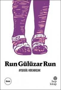 Run Gülüzar Run Ayşegül Kocabıçak Hep Kitap 9786051921013