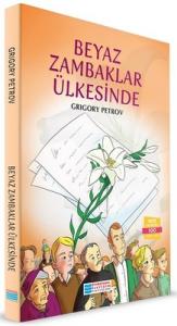 Beyaz Zambaklar Ülkesinde Grigory Petrov Evrensel İletişim Yayınları 9786059344852