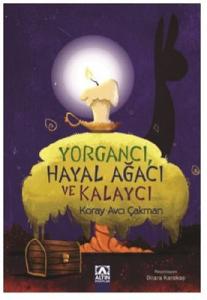 Yorgancı,Hayal Ağacı ve Kalaycı Koray Avcı Çakman Altın Kitaplar 9789752124097