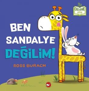 Ben Sandalye Değilim!-Organik Kitap Beyaz Balina Yayınları 9786051882604
