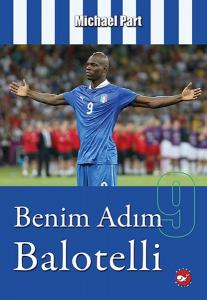 Benim Adım Balotelli Michael Part Beyaz Balina Yayınları 9786051883441