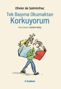 Tek Başıma Okumaktan Korkuyorum Tudem Yayınları 9786052853078