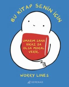 Bu Kitap Senin İçin Worry Lines Serenad Yayınları 9786057388995