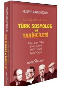 Türk Sosyolog ve Tarihçileri - Karşılaştırmalı Olarak Musaye Konuk Özçelik Doğu Kitabevi 9786257089838