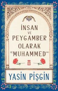 İnsan ve Peygamber Olarak Hz. Muhammed Yasin Pişgin Timaş Yayınları 9786050846843