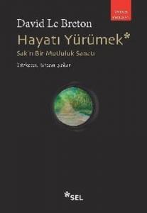 Hayatı Yürümek: Sakin Bir Mutluluk Sanatı David Le Breton Sel Yayıncılık 9786257370967
