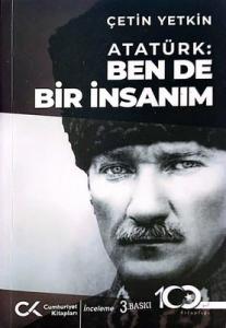 Atatürk: Ben de Bir İnsanım Çetin Yetkin Cumhuriyet Kitapları 9786257715850