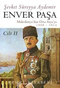 Enver Paşa - Cilt 2 Makedonya'dan Orta Asya'ya 1908 - 1914 Şevket Süreyya Aydemir Remzi Kitabevi 9789751421371