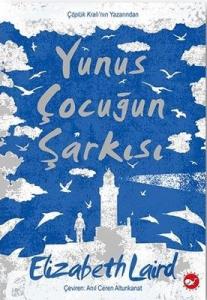 Yunus Çocuğun Şarkısı Elizabeth Laird Beyaz Balina Yayınları 9786051886787