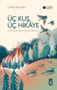 Üç Kuş Üç Hikaye - Üç Küçük Şirin Kuşun Hikayesi Timaş Çocuk 9786256581166