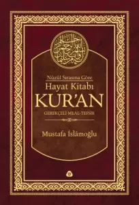 Nüzûl Sırasına Göre Hayat Kitabı Kur'an; Gerekçeli Meal