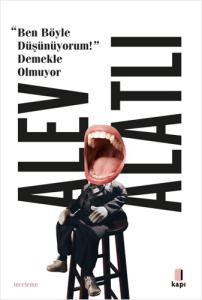 “Ben Böyle Düşünüyorum!” Demekle Olmuyor