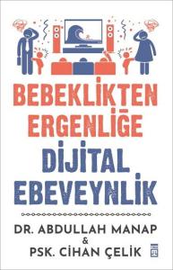 BEBEKLİKTEN ERGENLİĞE DİJİTAL EBEVEYNLİK