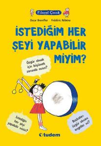 Filozof Çocuk - İstediğim Her Şeyi Yapabilir Miyim?