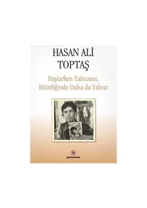 Başlarken Yalnızsın, bitirdiğinde Daha Da Yalnız