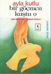 Bir Göçmen Kuştu O - Ayla Kutlu