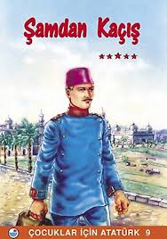 ÇOCUKLAR İÇİN ATATÜRK 9- ŞAM'DAN KAÇIŞ