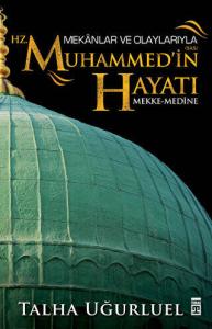 Mekanlar ve Olaylarıyla Hz. Muhammed`in Hayatı