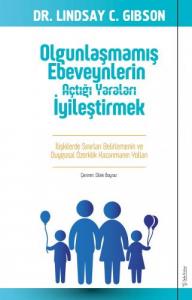 Olgunlaşmamış Ebeveynlerin Açtığı Yaraları İyileştirmek