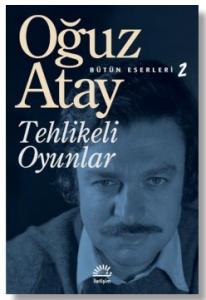 Tehlikeli Oyunlar  9789754702095 Oğuz Atay İletişim Yayınları