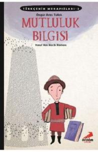 TÜRKÇENİN MUHAFIZLARI 3 MUTLULUK BİLGİSİ