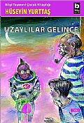 UZAYLILAR GELİNCE