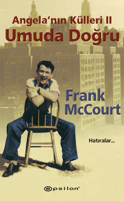 Angela'nın Külleri 2 - Umuda Doğru Frank McCourt Epsilon Yayınevi