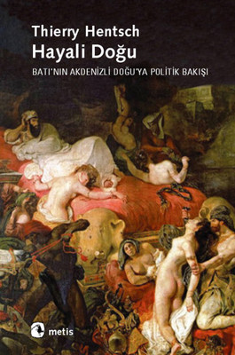 Hayali Doğu Thierry Hentsch Metis Yayınları 9789753421133