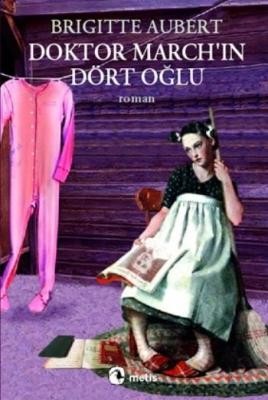 Doktor March'ın Dört Oğlu Brigitte Aubert Metis Yayınları 978975342124