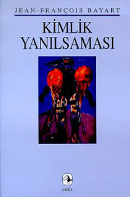 Kimlik Yanılsaması Jean François Bayart Metis Yayınları 9789753422499