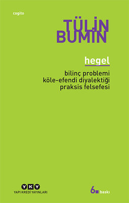 Hegel - Bilinç Problemi Köle-Efendi Diyalektiği Praksis Felsefesi Tüli