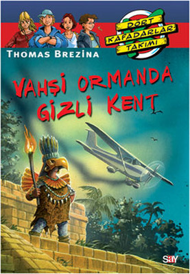 Dört Kafadarlar Takımı 26-Vahşi Ormanda Gizli Kent Thomas Brezina Say Çocuk 9789754682168