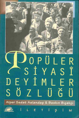 Popüler Siyasi Deyimler Sözlüğü İletişim Yayınları 9789754705102