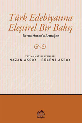 Türk Edebiyatına Eleştirel Bir Bakış İletişim Yayıncılık